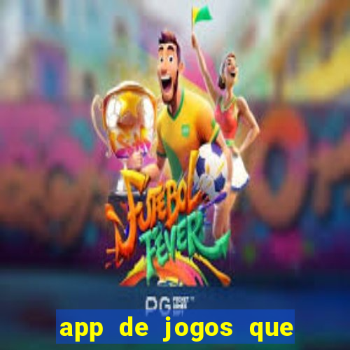 app de jogos que ganha dinheiro de verdade